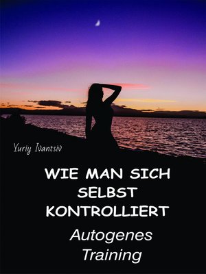 cover image of Wie man sich selbst kontrolliert. Autogenes Training